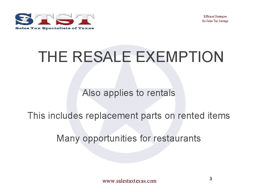 Efficient Strategies for Sales Tax Savings THE RESALE EXEMPTION Also applies to rentals This