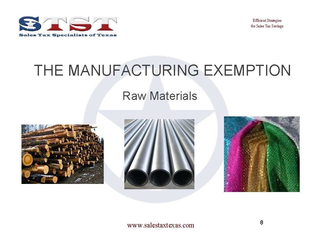 Efficient Strategies for Sales Tax Savings THE MANUFACTURING EXEMPTION Raw Materials www. salestaxtexas. com