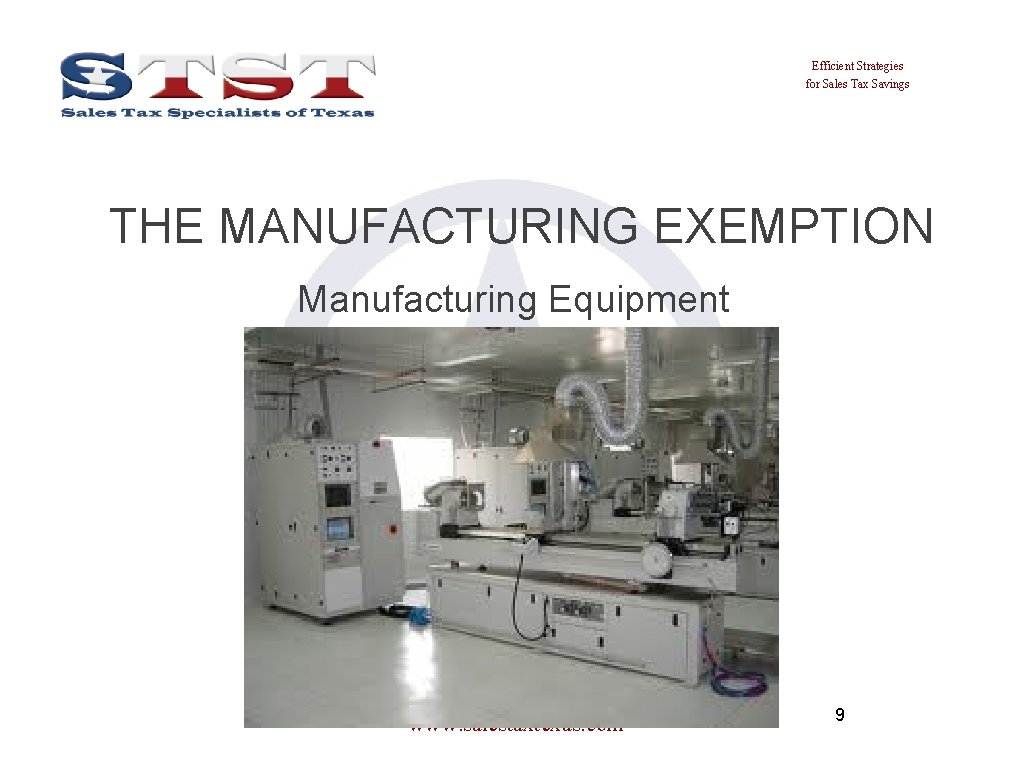 Efficient Strategies for Sales Tax Savings THE MANUFACTURING EXEMPTION Manufacturing Equipment www. salestaxtexas. com