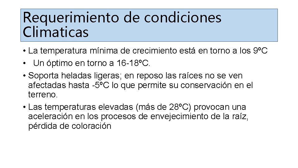 Requerimiento de condiciones Climaticas • La temperatura mínima de crecimiento está en torno a