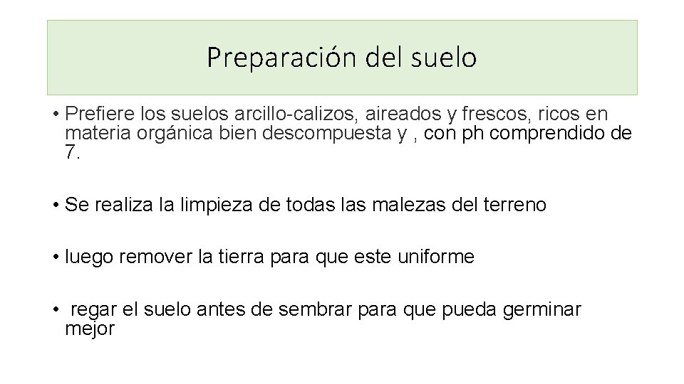 Preparación del suelo • Prefiere los suelos arcillo-calizos, aireados y frescos, ricos en materia