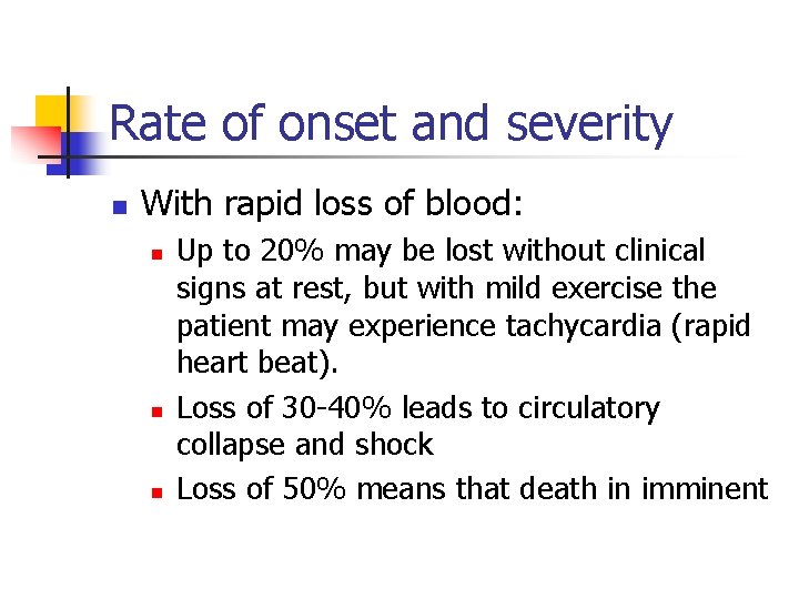 Rate of onset and severity n With rapid loss of blood: n n n