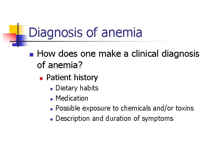 Diagnosis of anemia n How does one make a clinical diagnosis of anemia? n