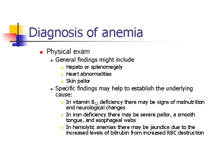 Diagnosis of anemia n Physical exam n General findings might include n n Hepato