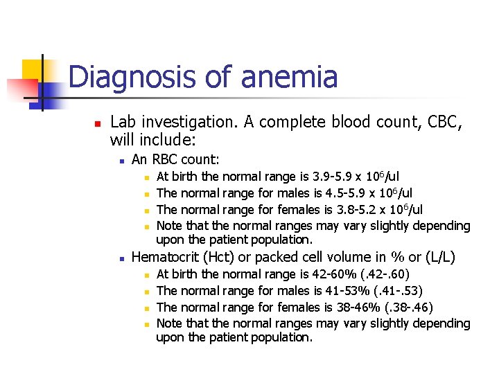 Diagnosis of anemia n Lab investigation. A complete blood count, CBC, will include: n