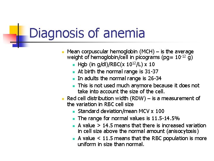 Diagnosis of anemia n n Mean corpuscular hemoglobin (MCH) – is the average weight