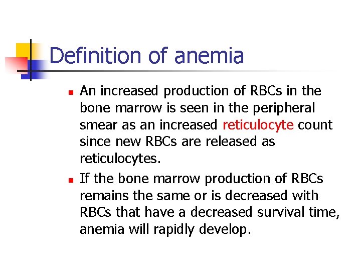 Definition of anemia n n An increased production of RBCs in the bone marrow