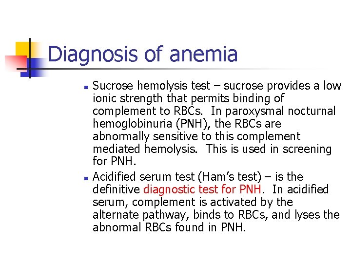 Diagnosis of anemia n n Sucrose hemolysis test – sucrose provides a low ionic