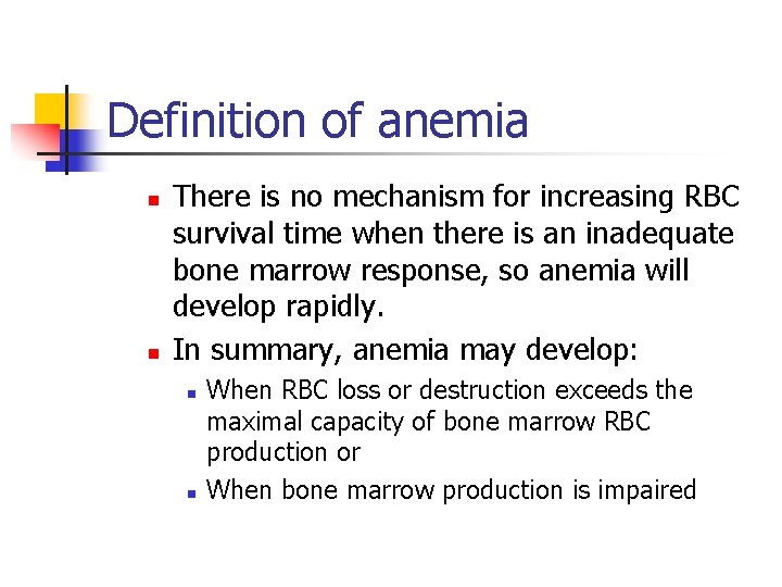 Definition of anemia n n There is no mechanism for increasing RBC survival time