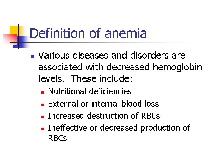 Definition of anemia n Various diseases and disorders are associated with decreased hemoglobin levels.