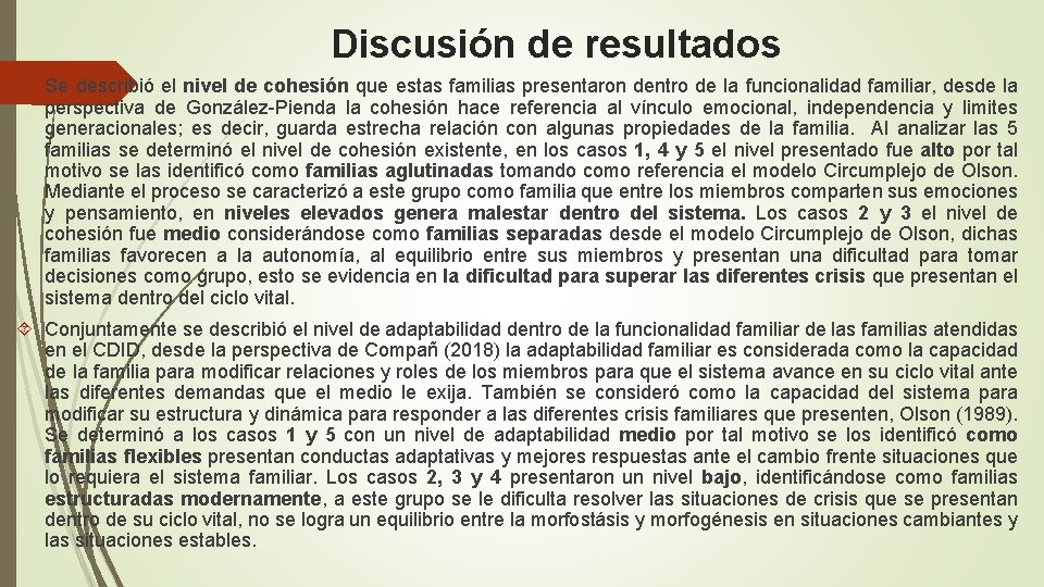 Discusión de resultados Se describió el nivel de cohesión que estas familias presentaron dentro