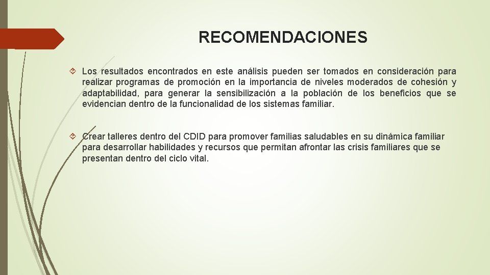 RECOMENDACIONES Los resultados encontrados en este análisis pueden ser tomados en consideración para realizar