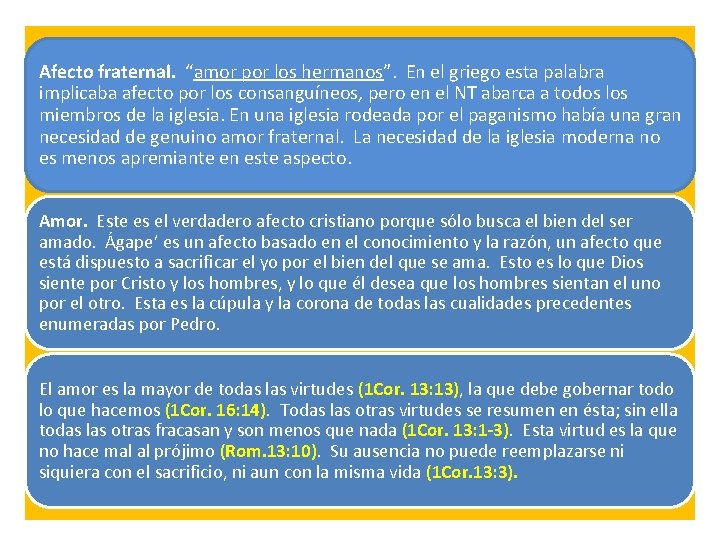 Afecto fraternal. “amor por los hermanos”. En el griego esta palabra implicaba afecto por Afecto fraternal. “amor por los hermanos”. En el griego esta palabra implicaba afecto por
