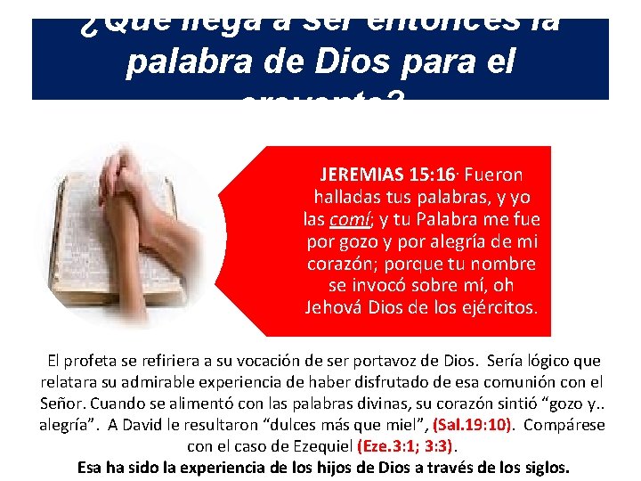 ¿Qué llega a ser entonces la palabra de Dios para el creyente? JEREMIAS 15: ¿Qué llega a ser entonces la palabra de Dios para el creyente? JEREMIAS 15: