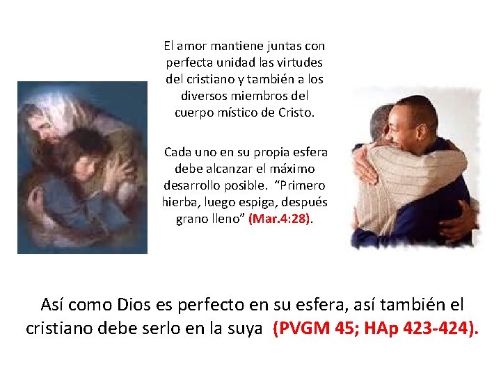 El amor mantiene juntas con perfecta unidad las virtudes del cristiano y también a El amor mantiene juntas con perfecta unidad las virtudes del cristiano y también a