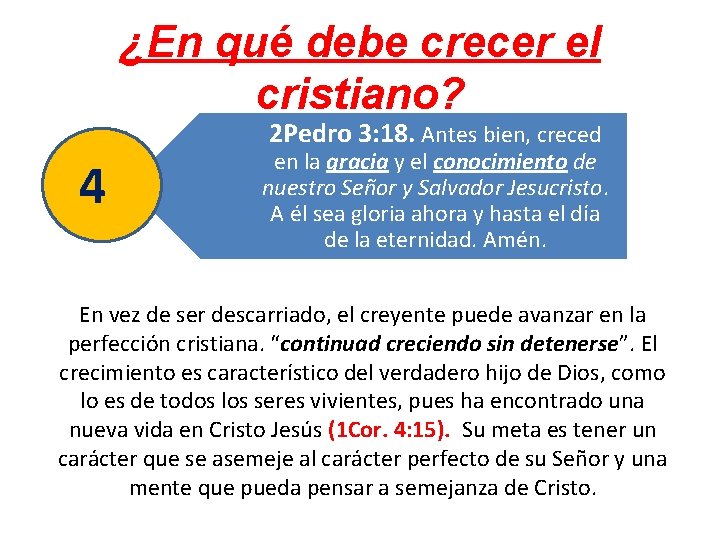 ¿En qué debe crecer el cristiano? 2 Pedro 3: 18. Antes bien, creced 4 ¿En qué debe crecer el cristiano? 2 Pedro 3: 18. Antes bien, creced 4