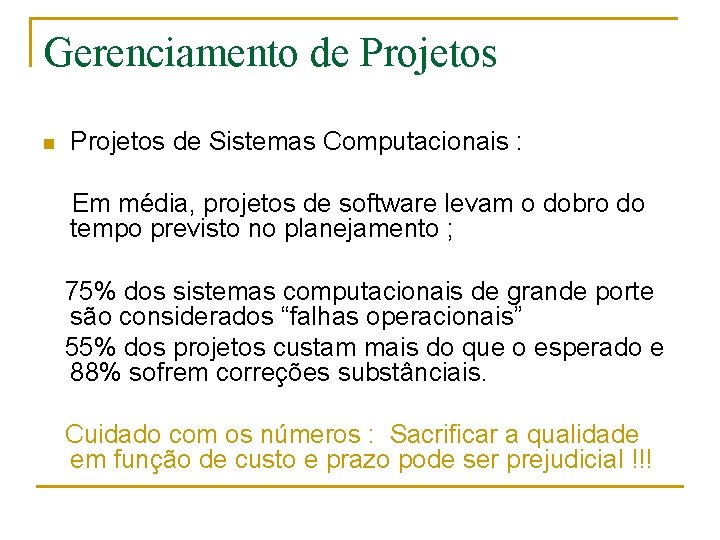Gerenciamento de Projetos n Projetos de Sistemas Computacionais : Em média, projetos de software