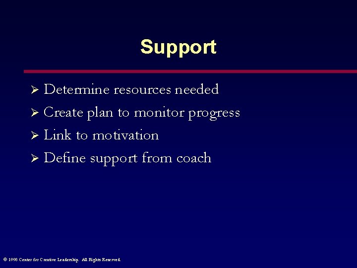 Support Determine resources needed Ø Create plan to monitor progress Ø Link to motivation