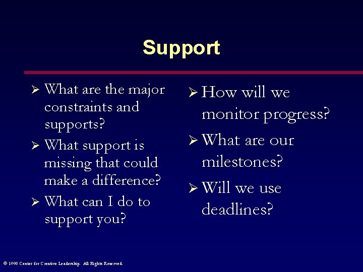 Support What are the major constraints and supports? Ø What support is missing that