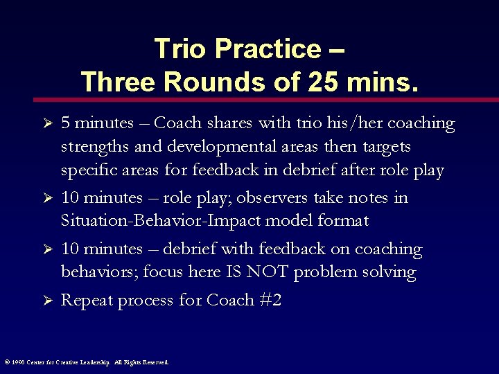 Trio Practice – Three Rounds of 25 mins. Ø Ø 5 minutes – Coach