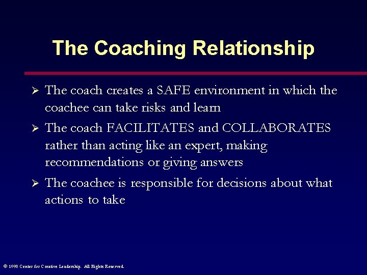 The Coaching Relationship Ø Ø Ø The coach creates a SAFE environment in which