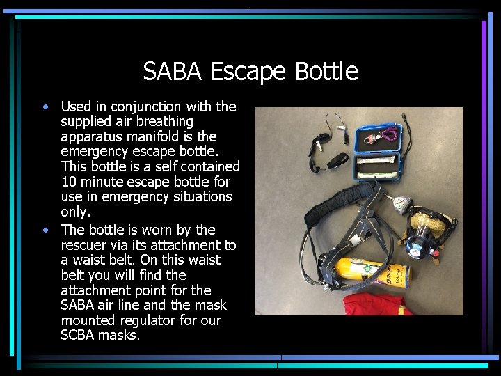 SABA Escape Bottle • Used in conjunction with the supplied air breathing apparatus manifold SABA Escape Bottle • Used in conjunction with the supplied air breathing apparatus manifold