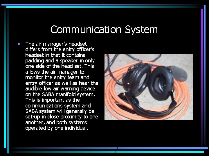 Communication System • The air manager’s headset differs from the entry officer’s headset in Communication System • The air manager’s headset differs from the entry officer’s headset in