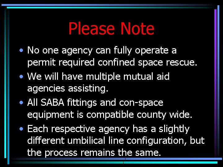 Please Note • No one agency can fully operate a permit required confined space Please Note • No one agency can fully operate a permit required confined space