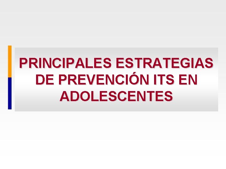 PRINCIPALES ESTRATEGIAS DE PREVENCIÓN ITS EN ADOLESCENTES 