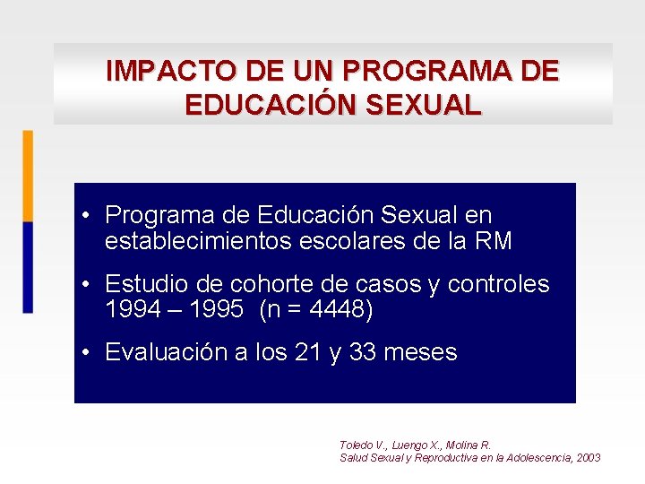 IMPACTO DE UN PROGRAMA DE EDUCACIÓN SEXUAL • Programa de Educación Sexual en establecimientos