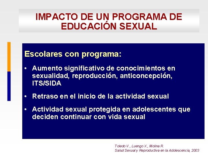 IMPACTO DE UN PROGRAMA DE EDUCACIÓN SEXUAL Escolares con programa: • Aumento significativo de