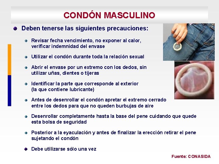 CONDÓN MASCULINO Deben tenerse las siguientes precauciones: Revisar fecha vencimiento, no exponer al calor,