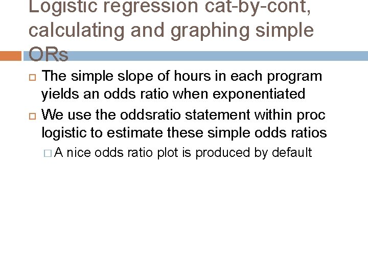 Logistic regression cat-by-cont, calculating and graphing simple ORs The simple slope of hours in