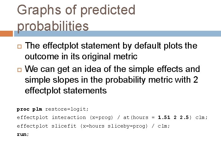 Graphs of predicted probabilities The effectplot statement by default plots the outcome in its