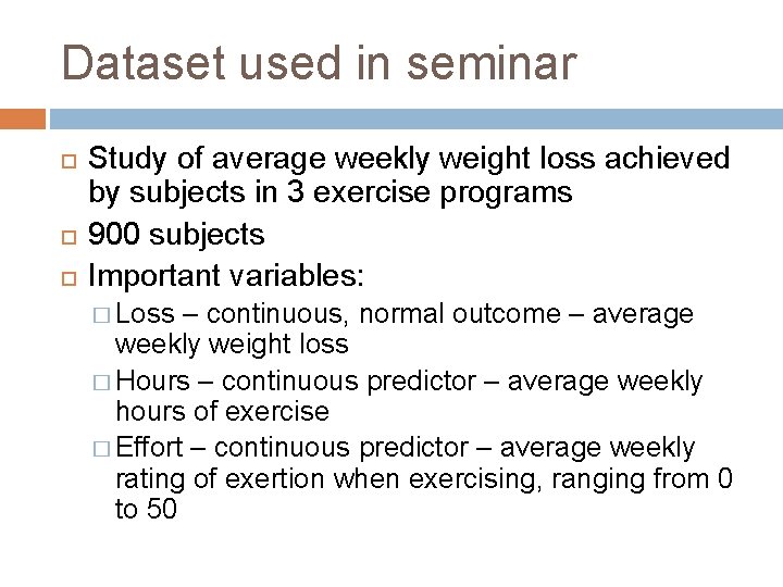 Dataset used in seminar Study of average weekly weight loss achieved by subjects in