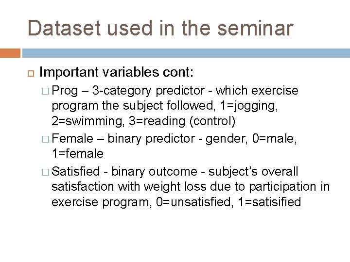 Dataset used in the seminar Important variables cont: � Prog – 3 -category predictor