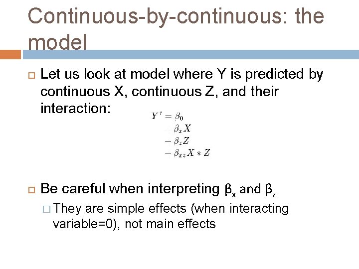 Continuous-by-continuous: the model Let us look at model where Y is predicted by continuous