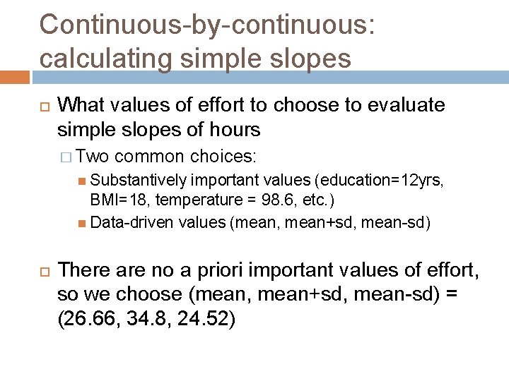 Continuous-by-continuous: calculating simple slopes What values of effort to choose to evaluate simple slopes