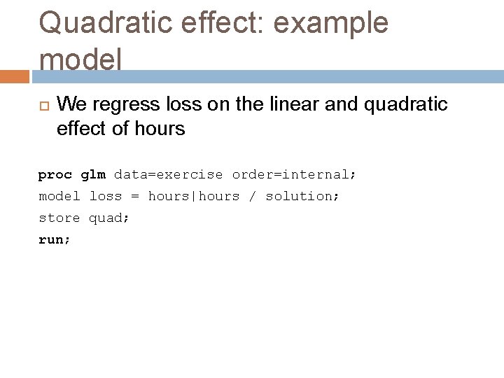 Quadratic effect: example model We regress loss on the linear and quadratic effect of