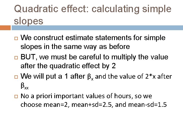 Quadratic effect: calculating simple slopes We construct estimate statements for simple slopes in the