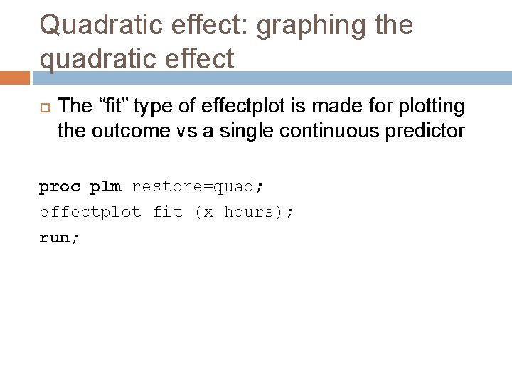Quadratic effect: graphing the quadratic effect The “fit” type of effectplot is made for