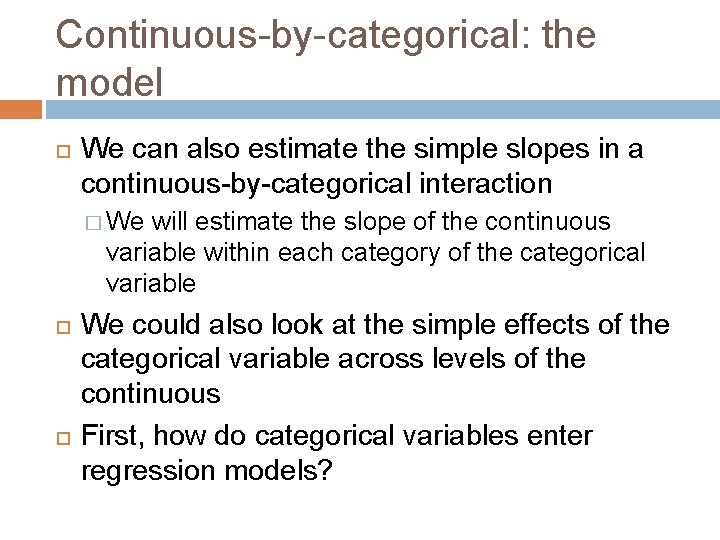 Continuous-by-categorical: the model We can also estimate the simple slopes in a continuous-by-categorical interaction