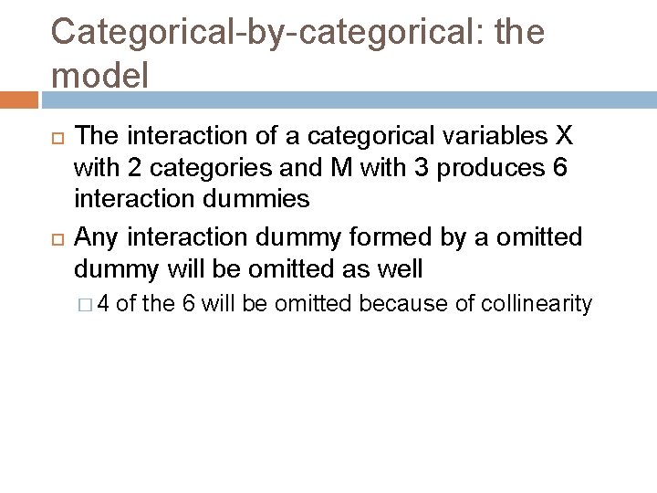 Categorical-by-categorical: the model The interaction of a categorical variables X with 2 categories and