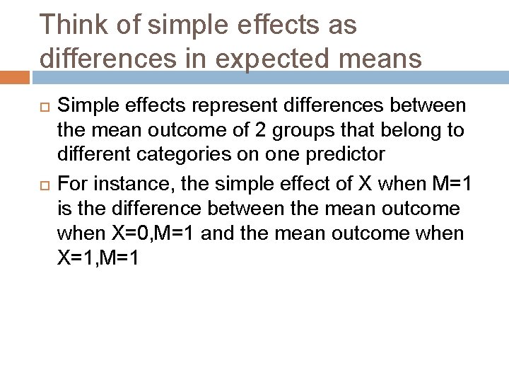 Think of simple effects as differences in expected means Simple effects represent differences between