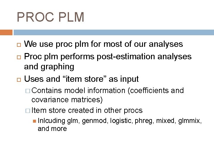 PROC PLM We use proc plm for most of our analyses Proc plm performs