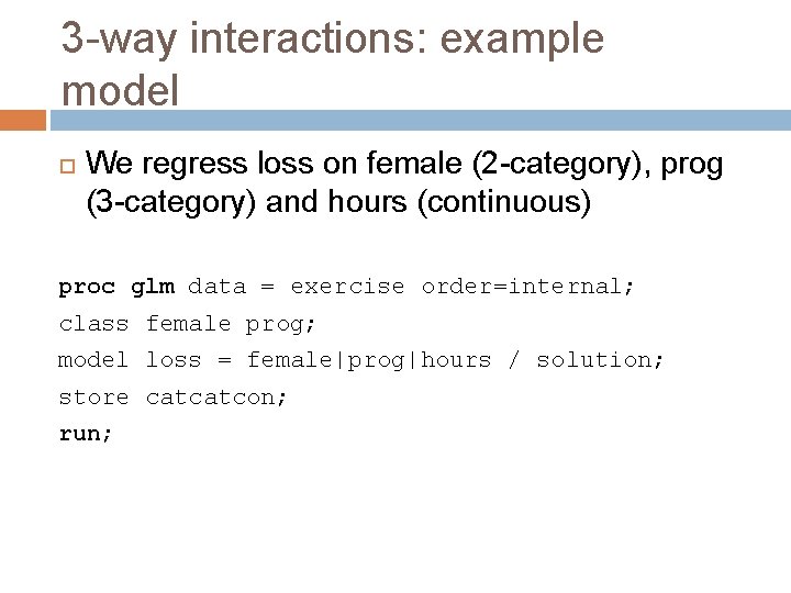 3 -way interactions: example model We regress loss on female (2 -category), prog (3