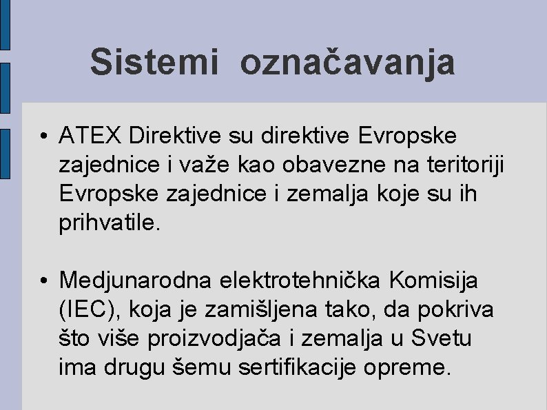 Sistemi označavanja • ATEX Direktive su direktive Evropske zajednice i važe kao obavezne na