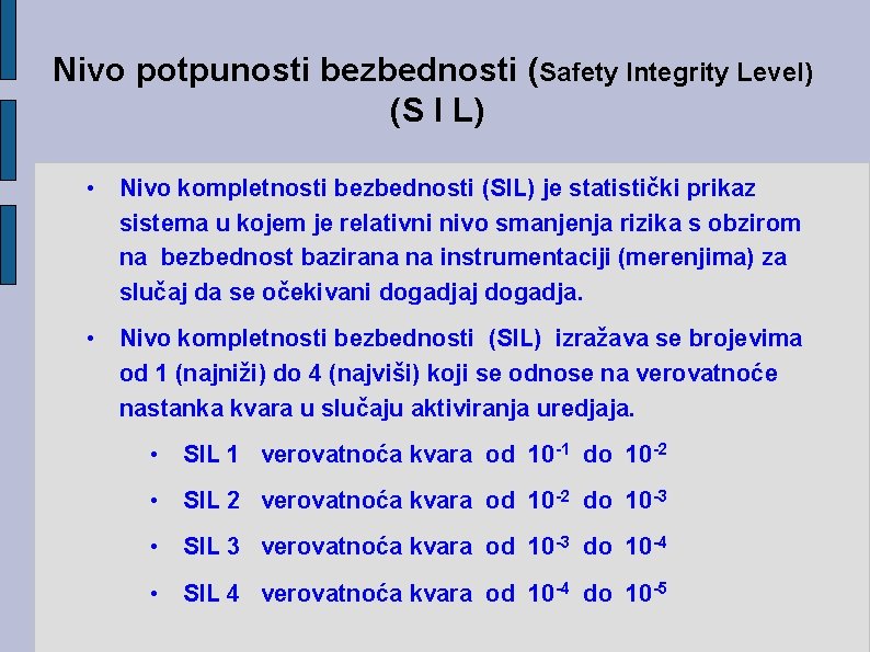 Nivo potpunosti bezbednosti (Safety Integrity Level) (S I L) • Nivo kompletnosti bezbednosti (SIL)