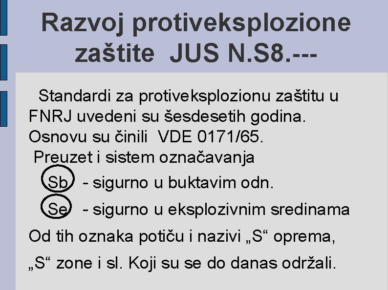 Razvoj protiveksplozione zaštite JUS N. S 8. --Standardi za protiveksplozionu zaštitu u FNRJ uvedeni