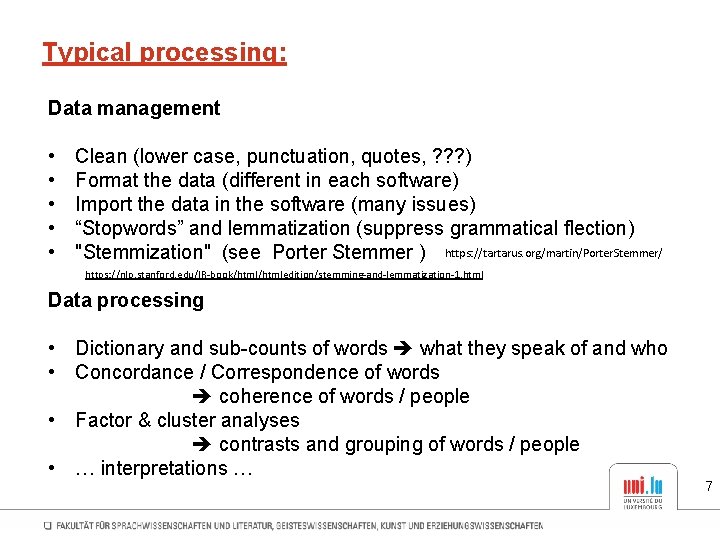 Typical processing: Data management • Clean (lower case, punctuation, quotes, ? ? ? ) Typical processing: Data management • Clean (lower case, punctuation, quotes, ? ? ? )